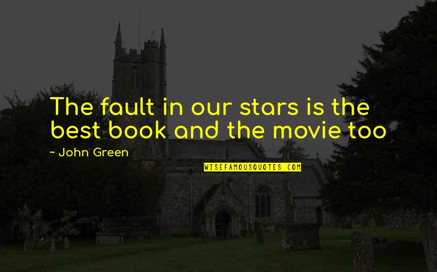 Book And Movie Quotes By John Green: The fault in our stars is the best