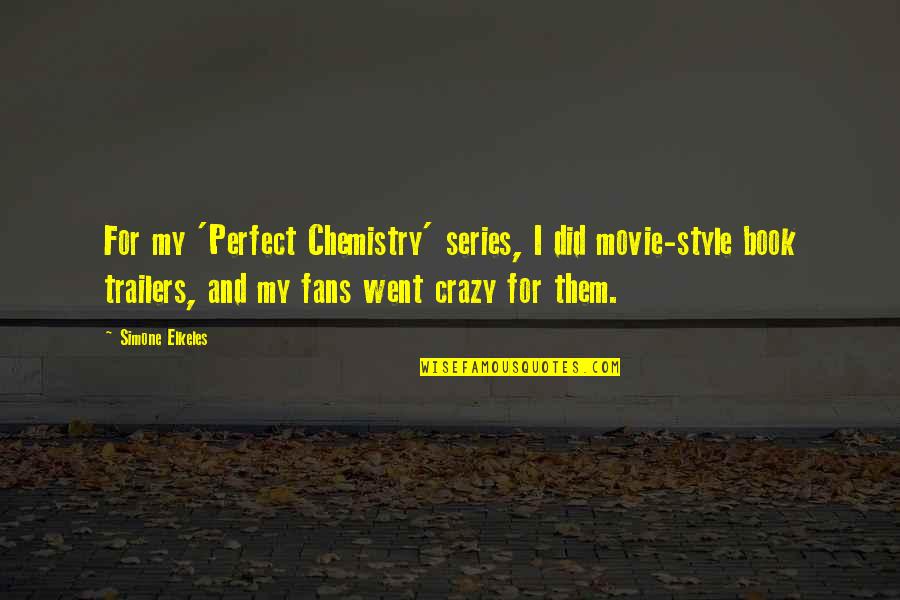 Book And Movie Quotes By Simone Elkeles: For my 'Perfect Chemistry' series, I did movie-style