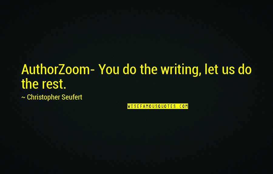 Book Author Quotes By Christopher Seufert: AuthorZoom- You do the writing, let us do Book Author Quotes By Christopher Seufert: AuthorZoom- You do the writing, let us do