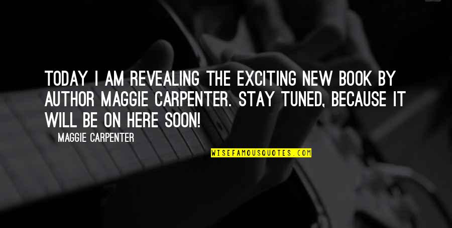 Book Author Quotes By Maggie Carpenter: Today I am revealing the exciting new book Book Author Quotes By Maggie Carpenter: Today I am revealing the exciting new book