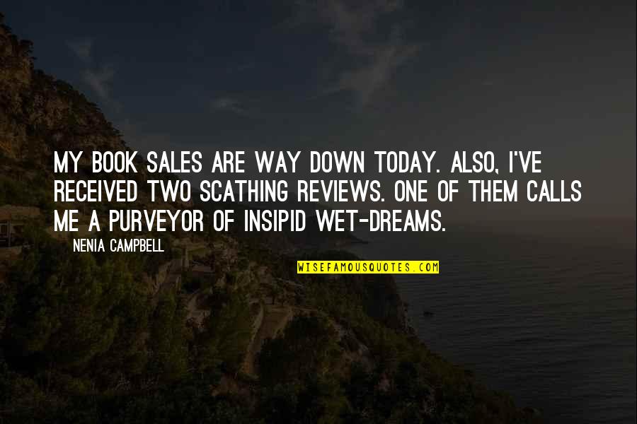 Book Author Quotes By Nenia Campbell: My book sales are way down today. Also, Book Author Quotes By Nenia Campbell: My book sales are way down today. Also,