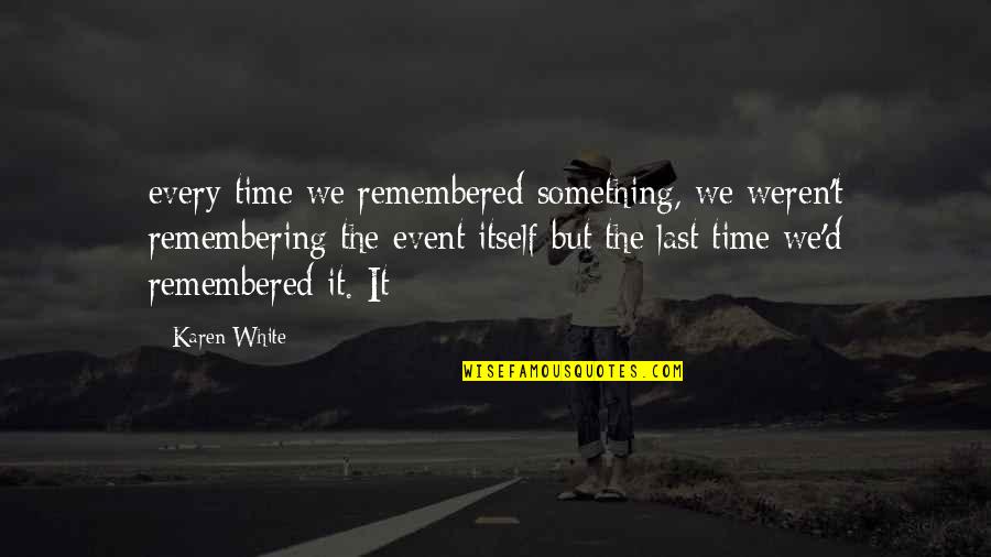 Book Back Cover Quotes By Karen White: every time we remembered something, we weren't remembering