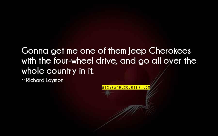 Book Bag Quotes By Richard Laymon: Gonna get me one of them Jeep Cherokees