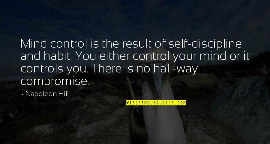 Book Boyfriend Blog Quotes By Napoleon Hill: Mind control is the result of self-discipline and