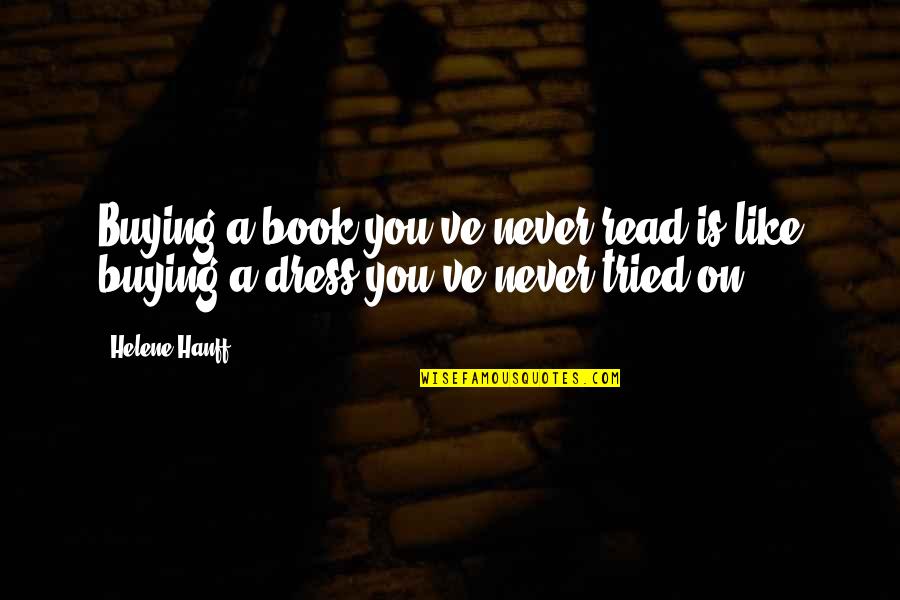 Book Buying Quotes By Helene Hanff: Buying a book you've never read is like