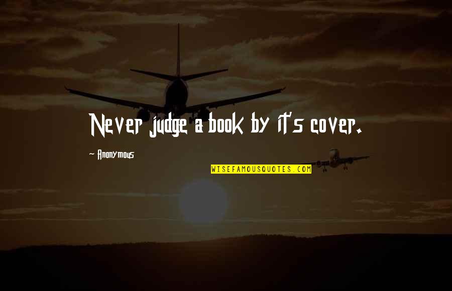 Book By Cover Quotes By Anonymous: Never judge a book by it's cover.