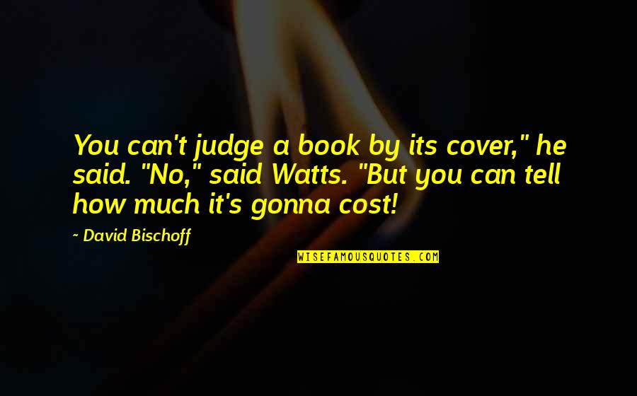 Book By Cover Quotes By David Bischoff: You can't judge a book by its cover,"