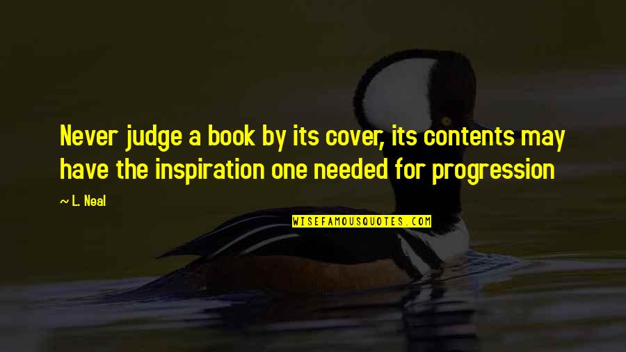 Book By Cover Quotes By L. Neal: Never judge a book by its cover, its