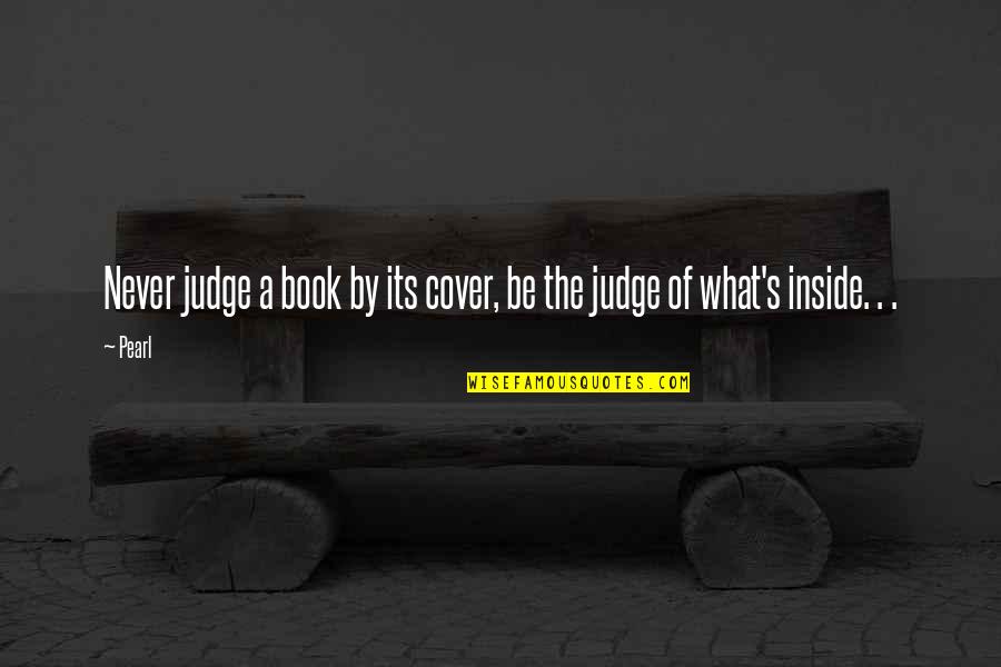 Book By Cover Quotes By Pearl: Never judge a book by its cover, be