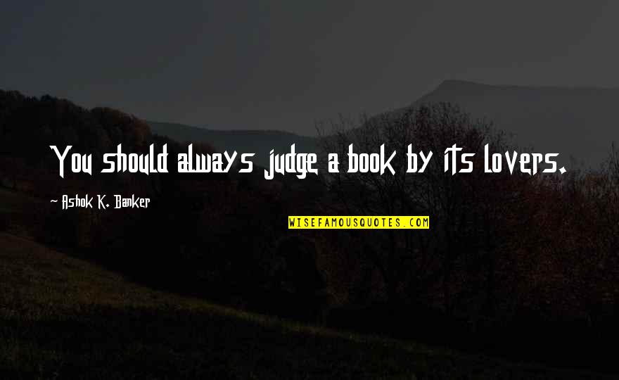 Book By Quotes By Ashok K. Banker: You should always judge a book by its