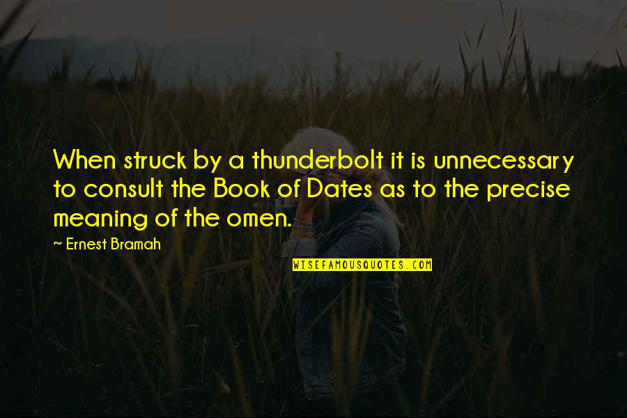 Book By Quotes By Ernest Bramah: When struck by a thunderbolt it is unnecessary