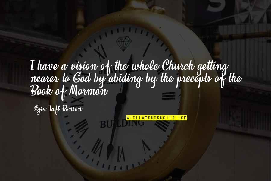 Book By Quotes By Ezra Taft Benson: I have a vision of the whole Church