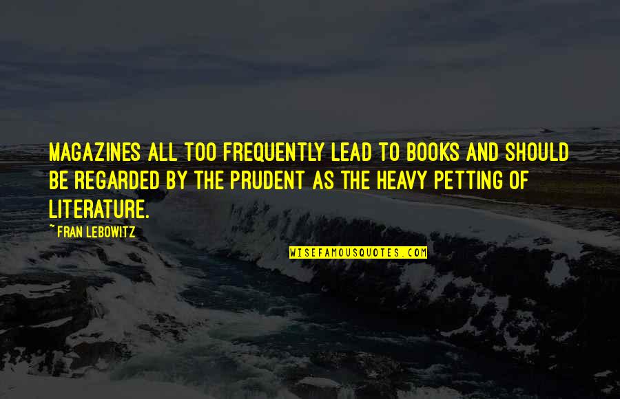 Book By Quotes By Fran Lebowitz: Magazines all too frequently lead to books and