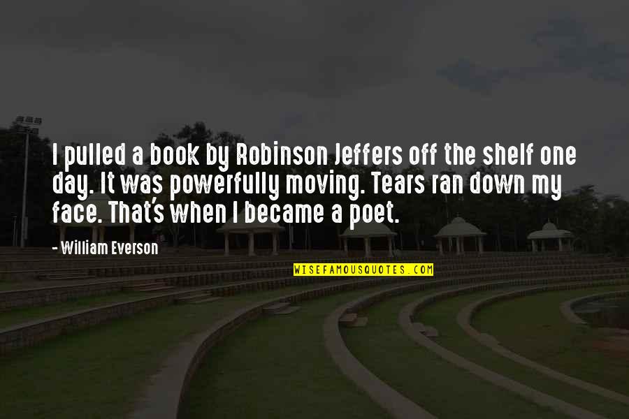 Book By Quotes By William Everson: I pulled a book by Robinson Jeffers off
