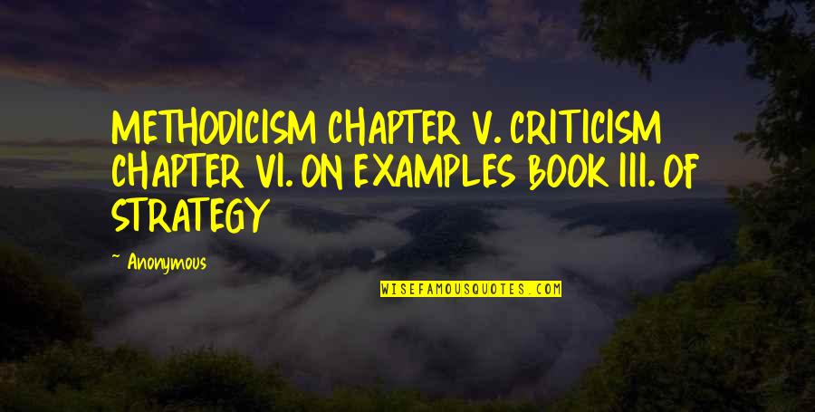 Book Chapter Quotes By Anonymous: METHODICISM CHAPTER V. CRITICISM CHAPTER VI. ON EXAMPLES