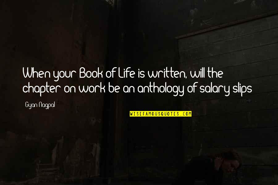 Book Chapter Quotes By Gyan Nagpal: When your Book of Life is written, will