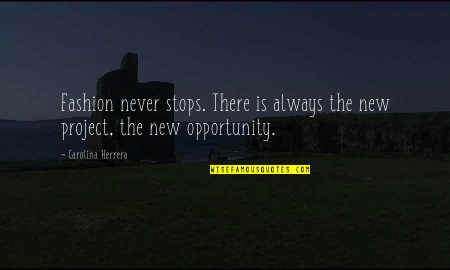 Book Character Love Quotes By Carolina Herrera: Fashion never stops. There is always the new