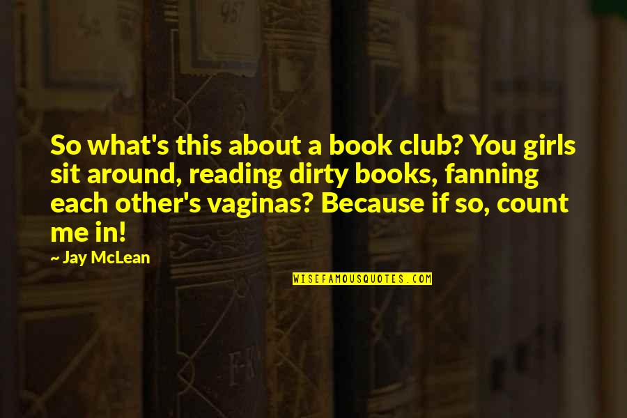 Book Club Quotes By Jay McLean: So what's this about a book club? You