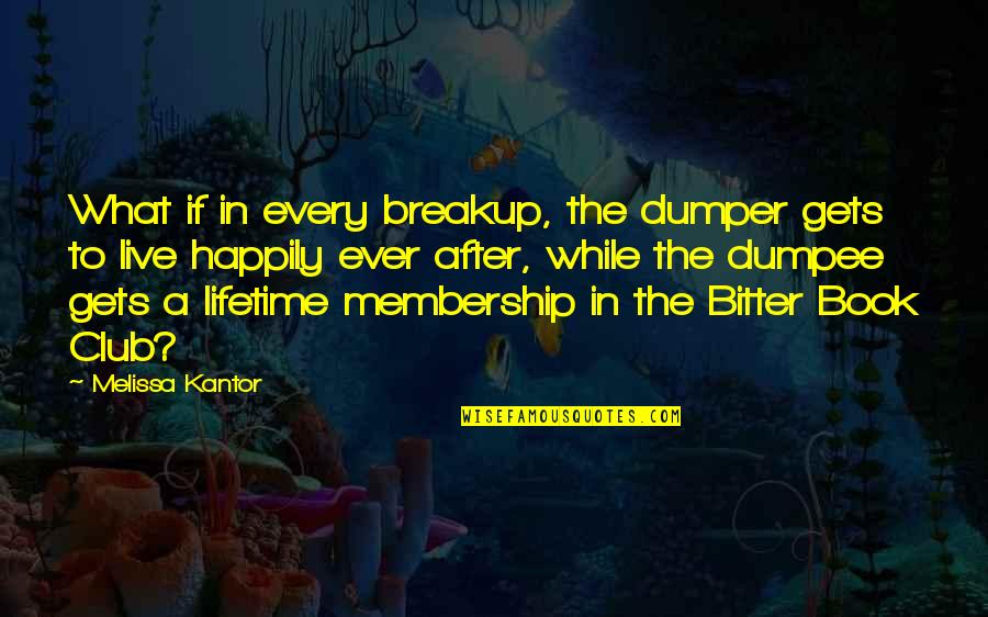 Book Club Quotes By Melissa Kantor: What if in every breakup, the dumper gets