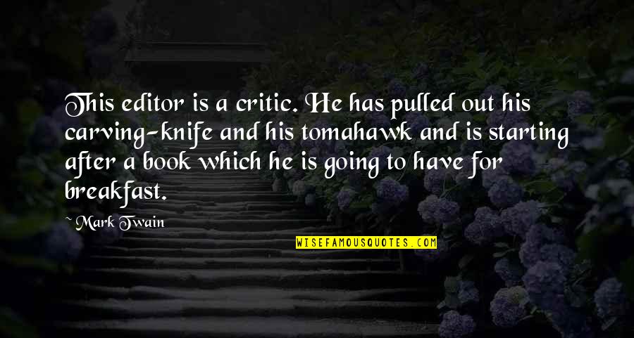 Book Critic Quotes By Mark Twain: This editor is a critic. He has pulled