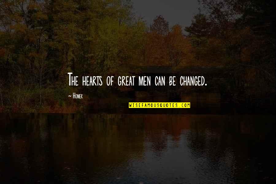 Book Dedication Quotes By Homer: The hearts of great men can be changed.