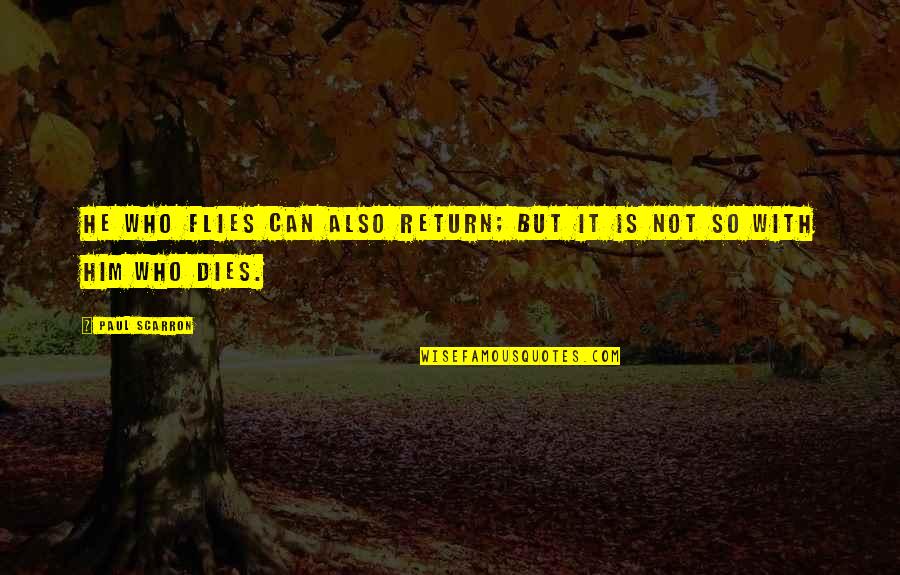 Book Divergent Quotes By Paul Scarron: He who flies can also return; but it