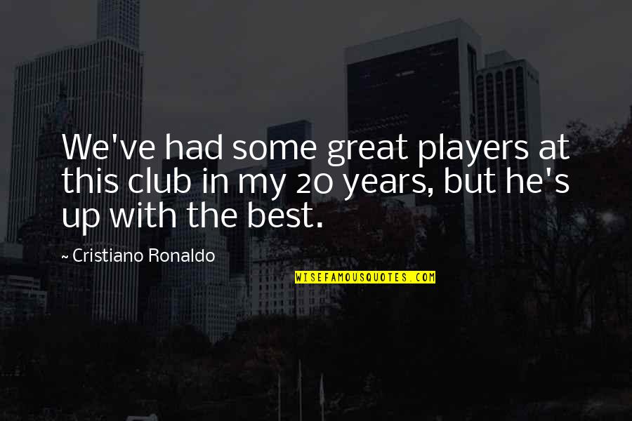 Book Donation Drive Quotes By Cristiano Ronaldo: We've had some great players at this club