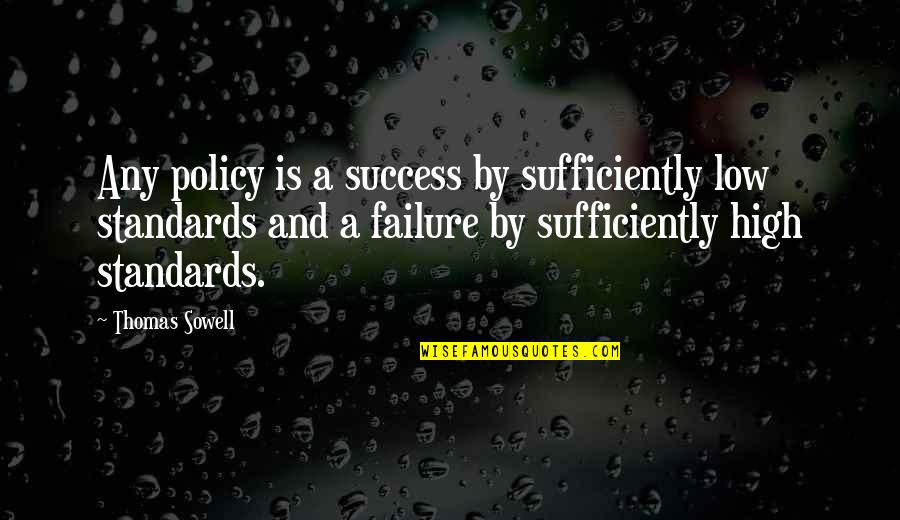 Book Donation Drive Quotes By Thomas Sowell: Any policy is a success by sufficiently low