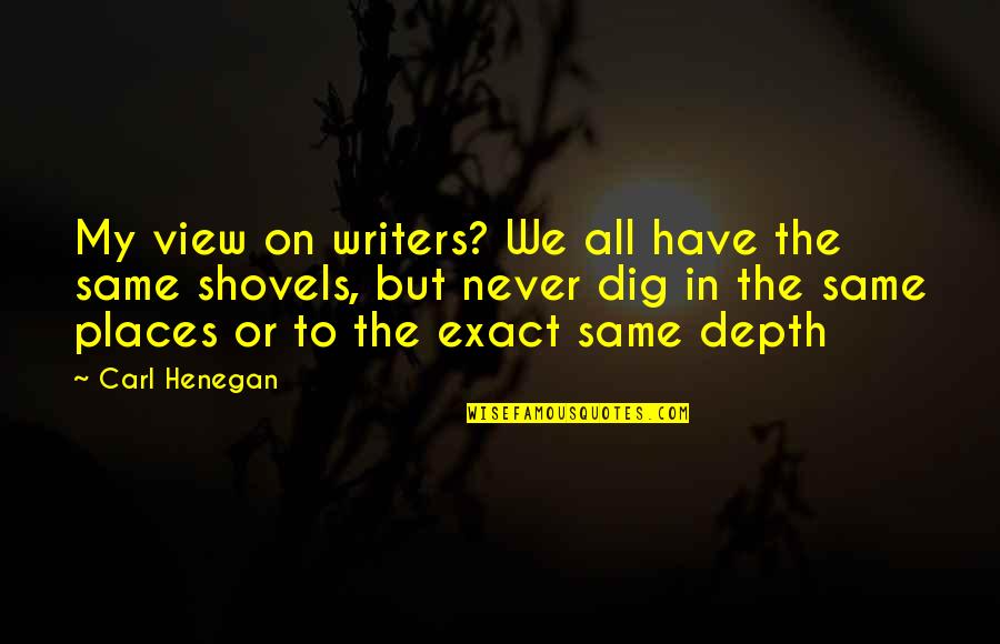Book Donation Quotes By Carl Henegan: My view on writers? We all have the