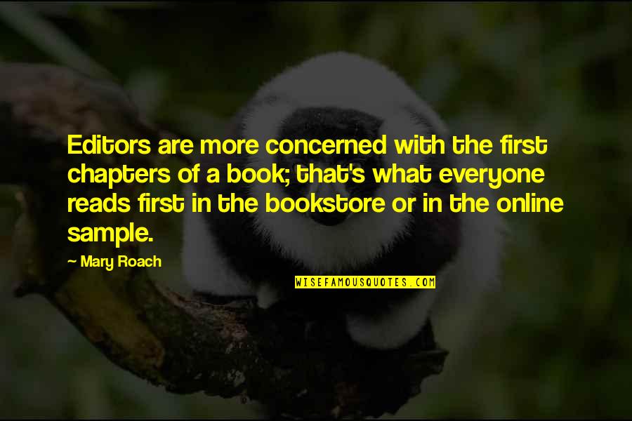Book Editors Quotes By Mary Roach: Editors are more concerned with the first chapters