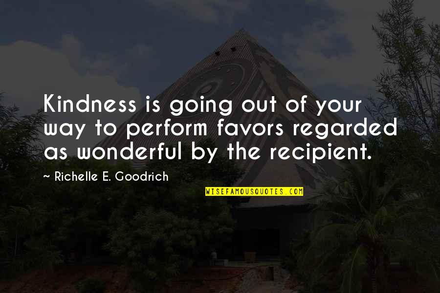 Book Editors Quotes By Richelle E. Goodrich: Kindness is going out of your way to