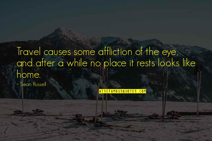 Book Editors Quotes By Sean Russell: Travel causes some affliction of the eye, and