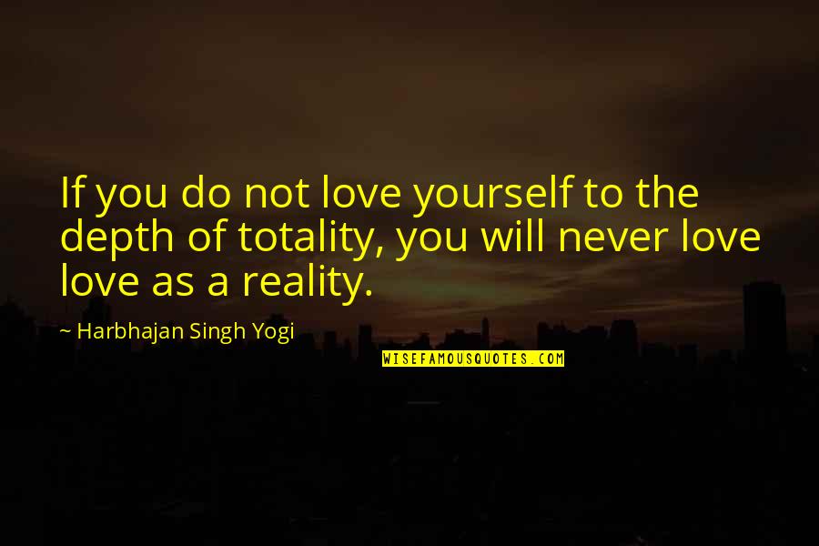 Book Exhibition Quotes By Harbhajan Singh Yogi: If you do not love yourself to the