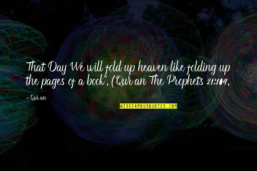 Book Folding Quotes By Qur'an: That Day We will fold up heaven like