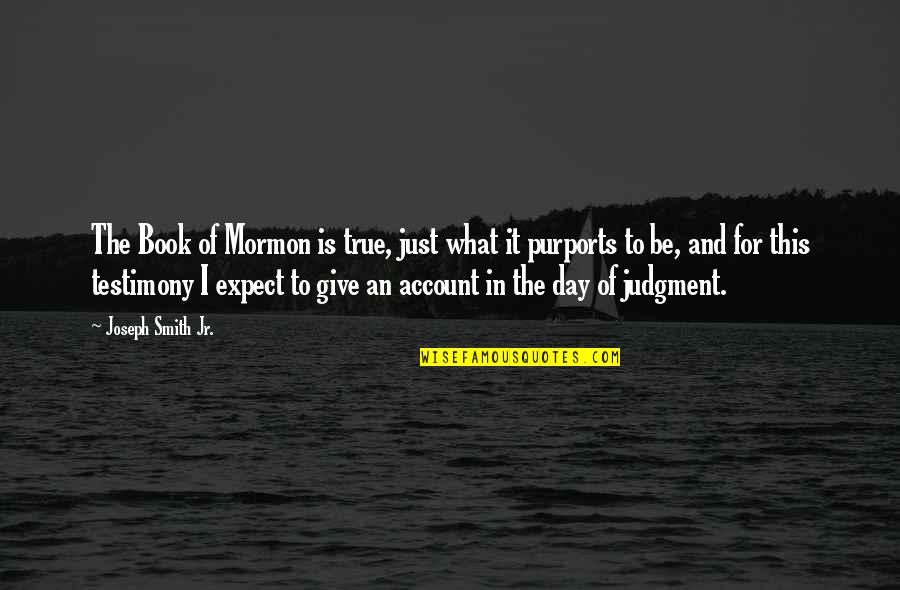 Book Giving Day Quotes By Joseph Smith Jr.: The Book of Mormon is true, just what Book Giving Day Quotes By Joseph Smith Jr.: The Book of Mormon is true, just what