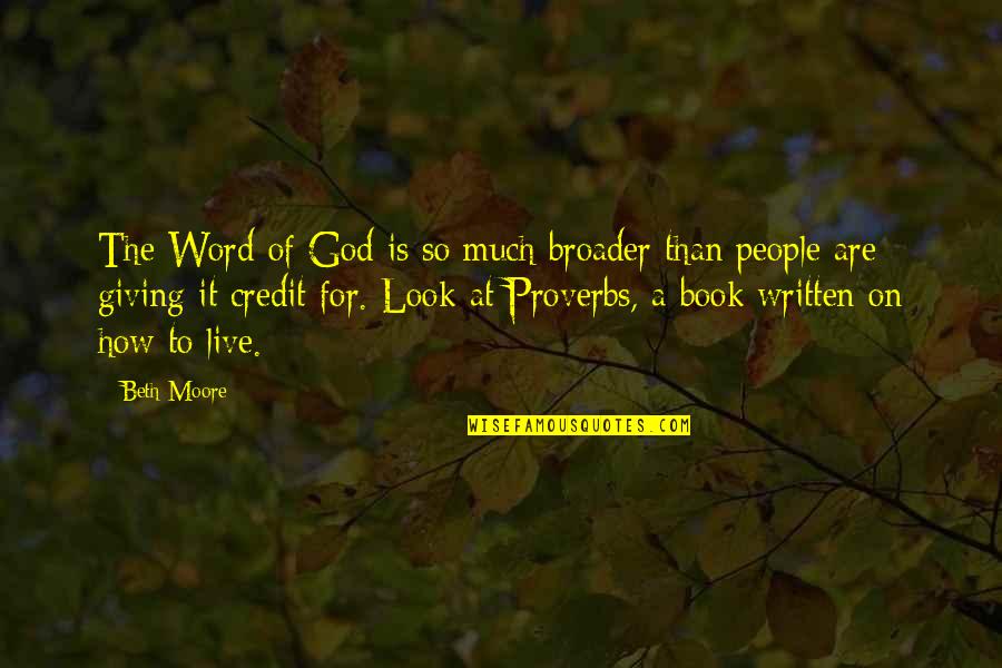 Book Giving God Quotes By Beth Moore: The Word of God is so much broader