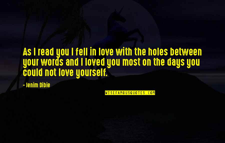 Book Holes Quotes By Jenim Dibie: As I read you I fell in love