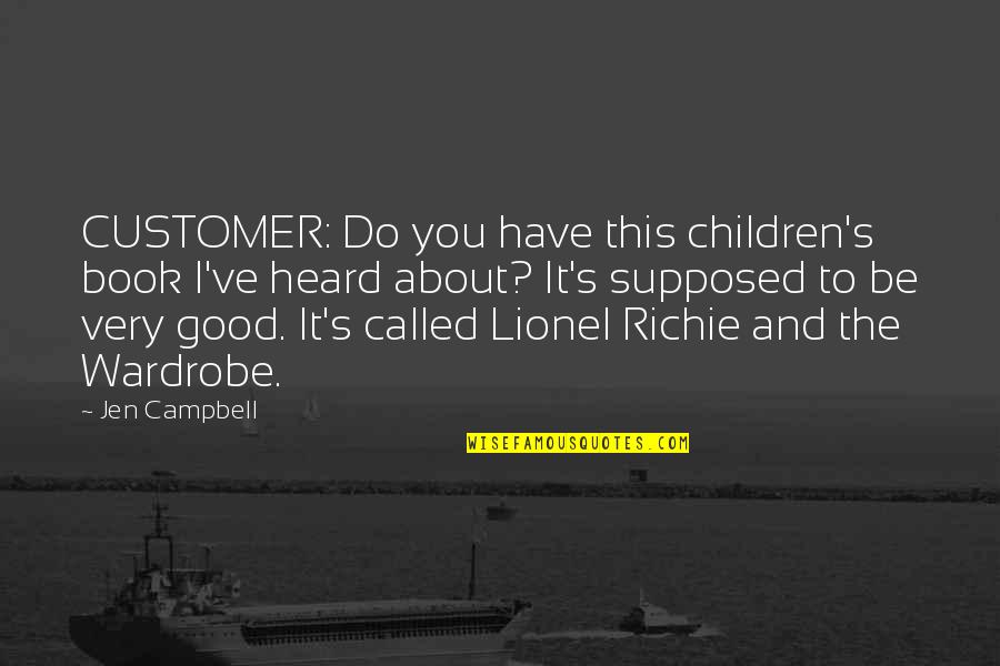 Book Humor Quotes By Jen Campbell: CUSTOMER: Do you have this children's book I've