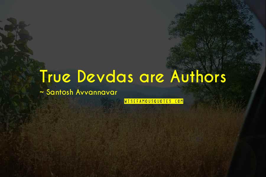 Book Humor Quotes By Santosh Avvannavar: True Devdas are Authors