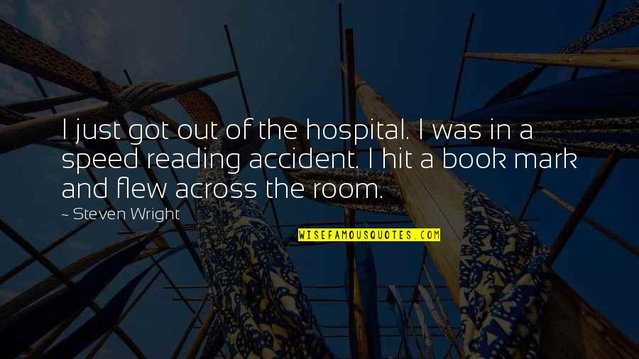 Book Humor Quotes By Steven Wright: I just got out of the hospital. I
