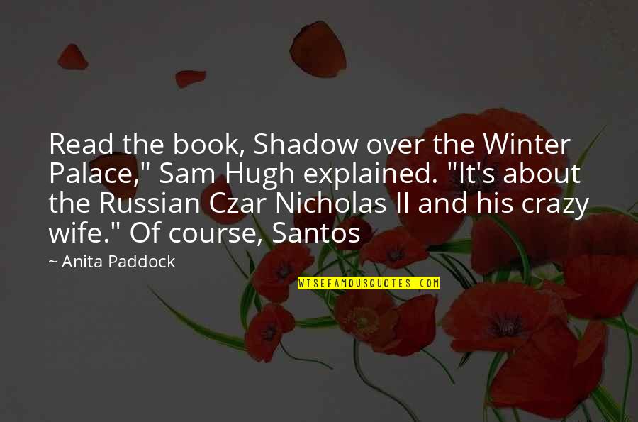 Book Ii Quotes By Anita Paddock: Read the book, Shadow over the Winter Palace," Book Ii Quotes By Anita Paddock: Read the book, Shadow over the Winter Palace,"