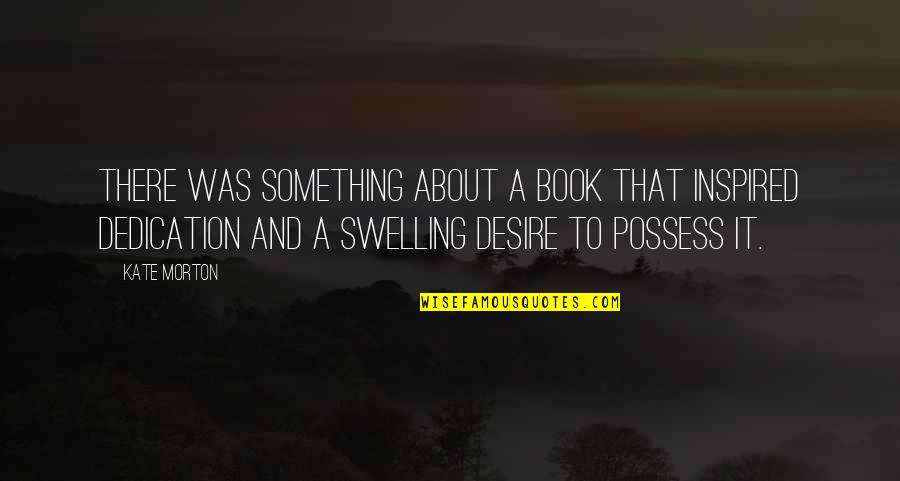 Book Inspired Quotes By Kate Morton: There was something about a book that inspired