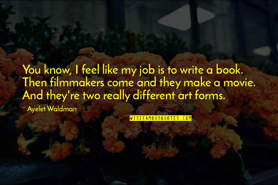 Book Job Quotes By Ayelet Waldman: You know, I feel like my job is