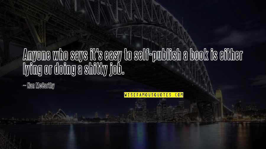 Book Job Quotes By Nan McCarthy: Anyone who says it's easy to self-publish a