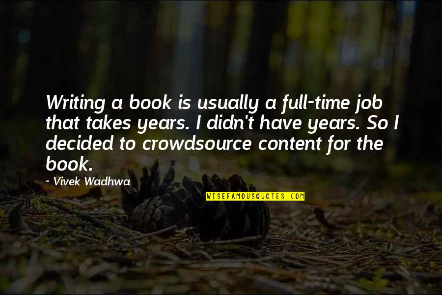 Book Job Quotes By Vivek Wadhwa: Writing a book is usually a full-time job