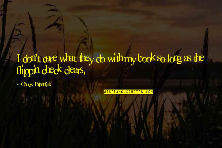 Book Long Quotes By Chuck Palahniuk: I don't care what they do with my