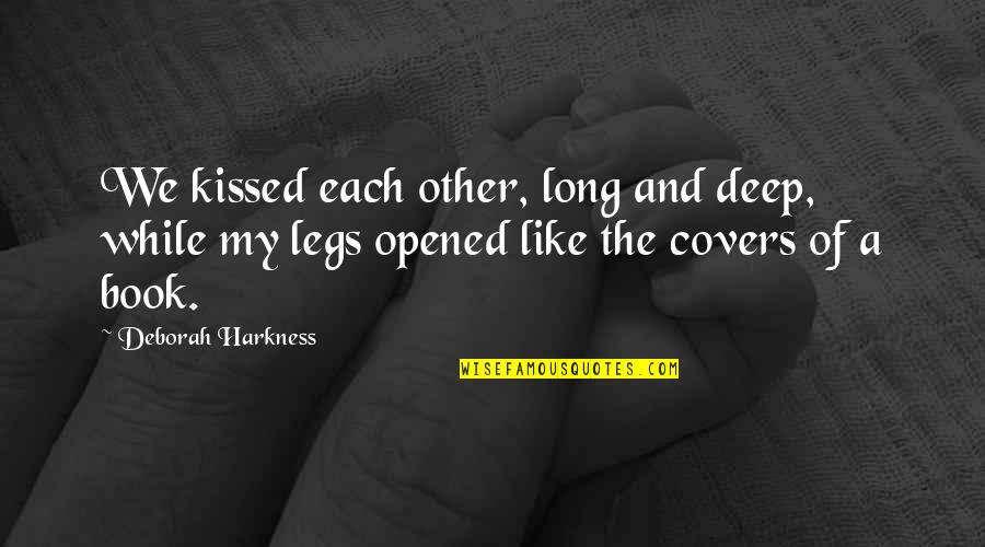 Book Long Quotes By Deborah Harkness: We kissed each other, long and deep, while Book Long Quotes By Deborah Harkness: We kissed each other, long and deep, while
