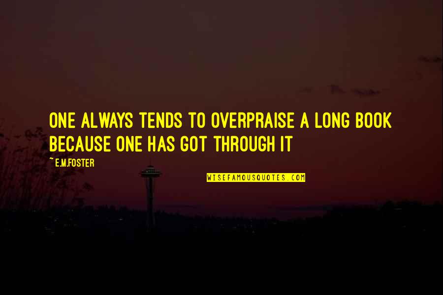 Book Long Quotes By E.M.Foster: One always tends to overpraise a long book
