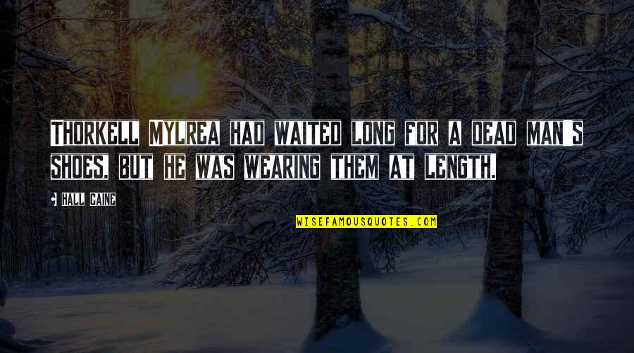 Book Long Quotes By Hall Caine: Thorkell Mylrea had waited long for a dead Book Long Quotes By Hall Caine: Thorkell Mylrea had waited long for a dead