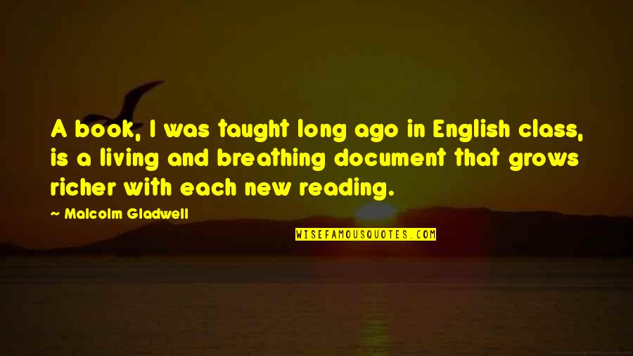 Book Long Quotes By Malcolm Gladwell: A book, I was taught long ago in Book Long Quotes By Malcolm Gladwell: A book, I was taught long ago in